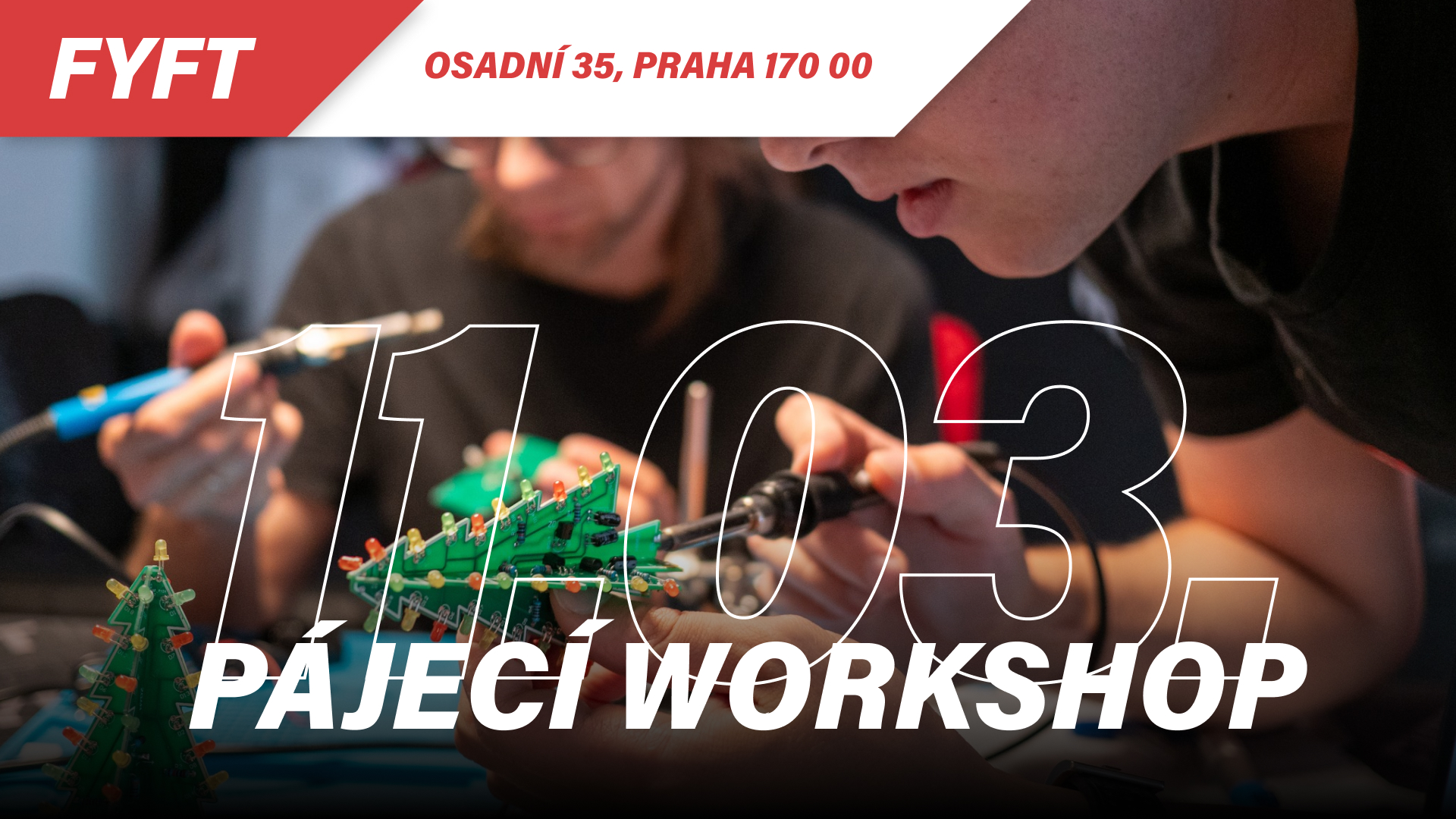 Pájecí Workshop, ve FYFTu (pro začátečníky)