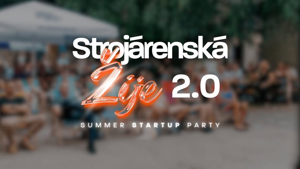 Strojárenská Žije 2.0 - Summer Startup Party