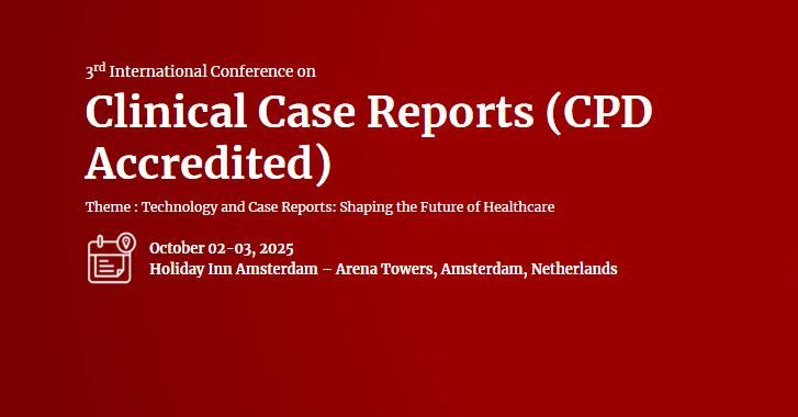 3rd International Conference on Clinical Case Reports