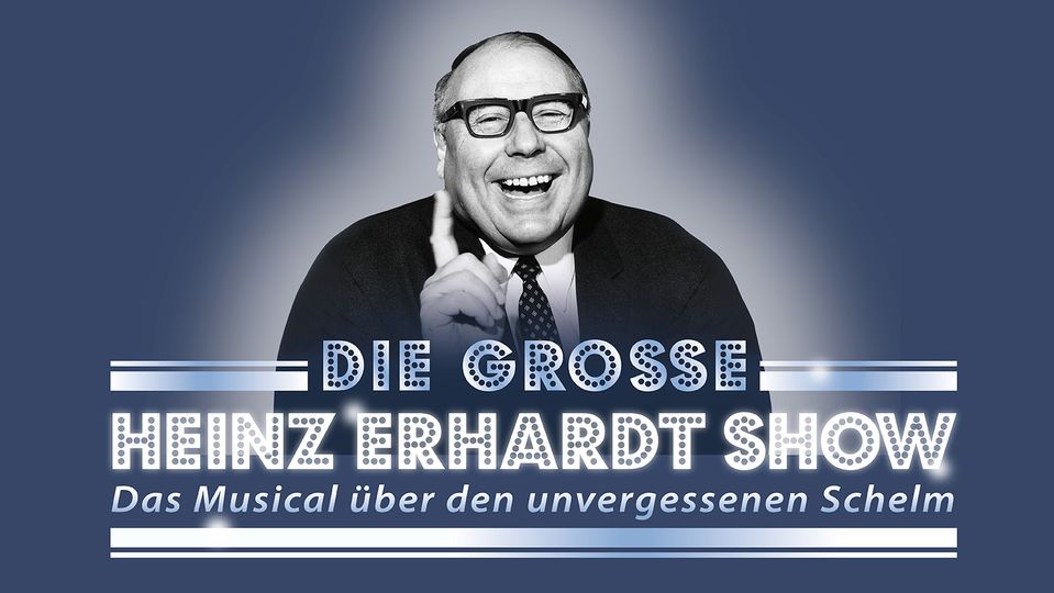 Die große Heinz Erhardt Show - Das Musical über den unvergessenen Schelm