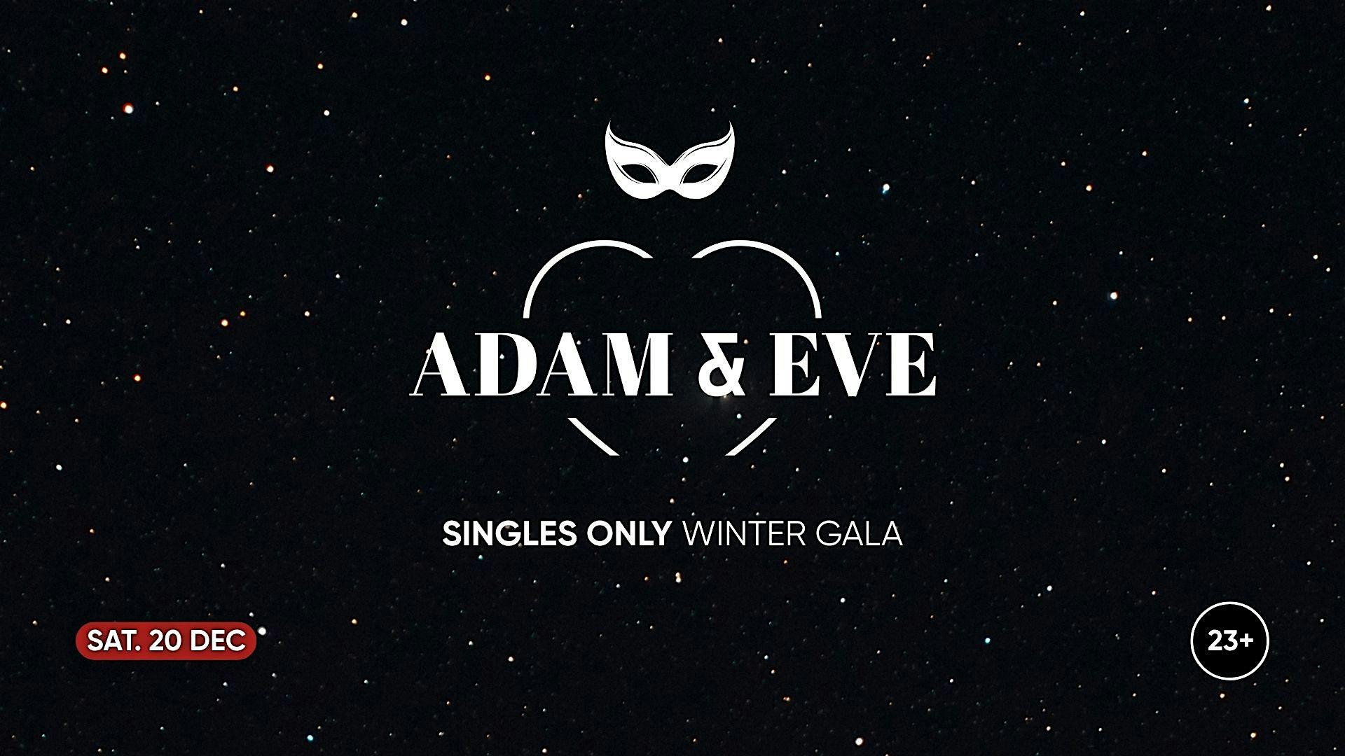 Adam & Eve x Winter Gala - Secret Location |  Singles only  23+