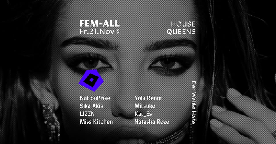 Fem-All / meets HOUSE QUEENS / free entry until 1:00 AM for woman & Flinta