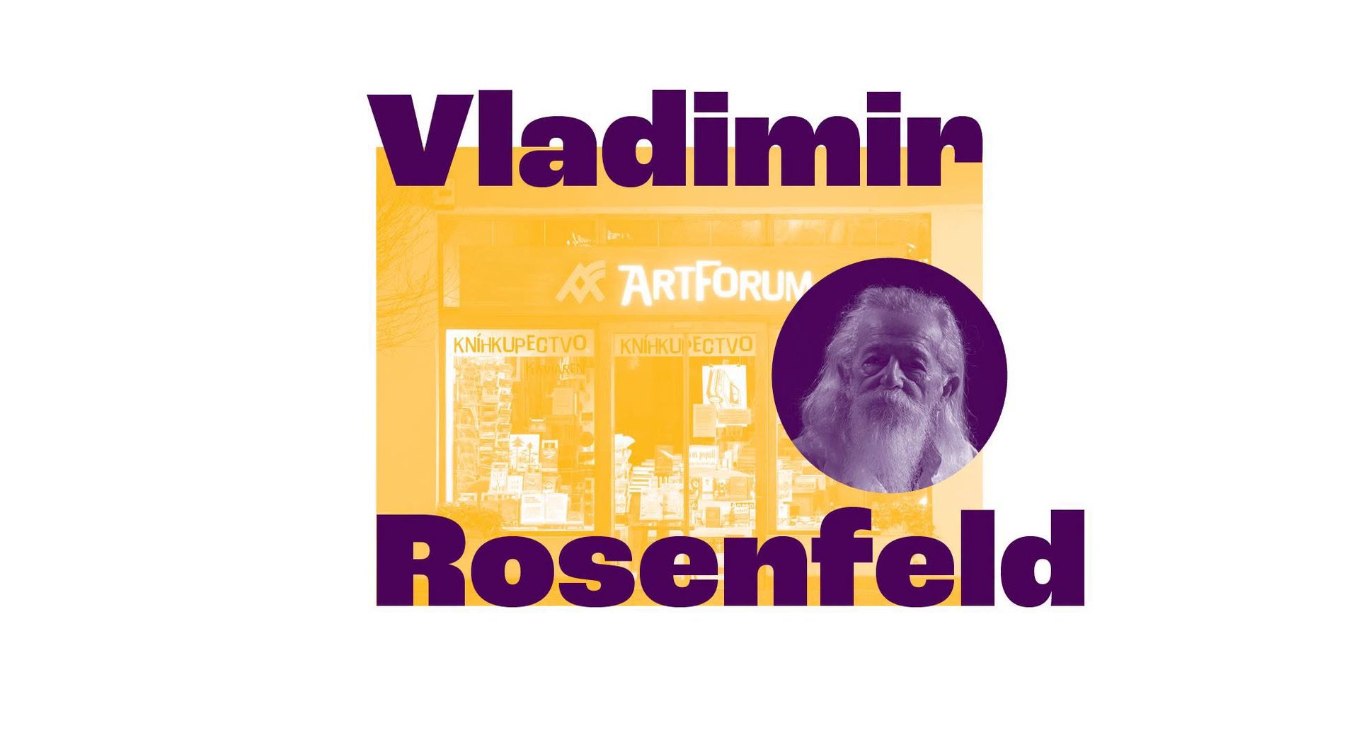 Vladimír W. Rozenfeld slovenský herec, spisovateľ a disident / Literárne stretnutie v Artfore