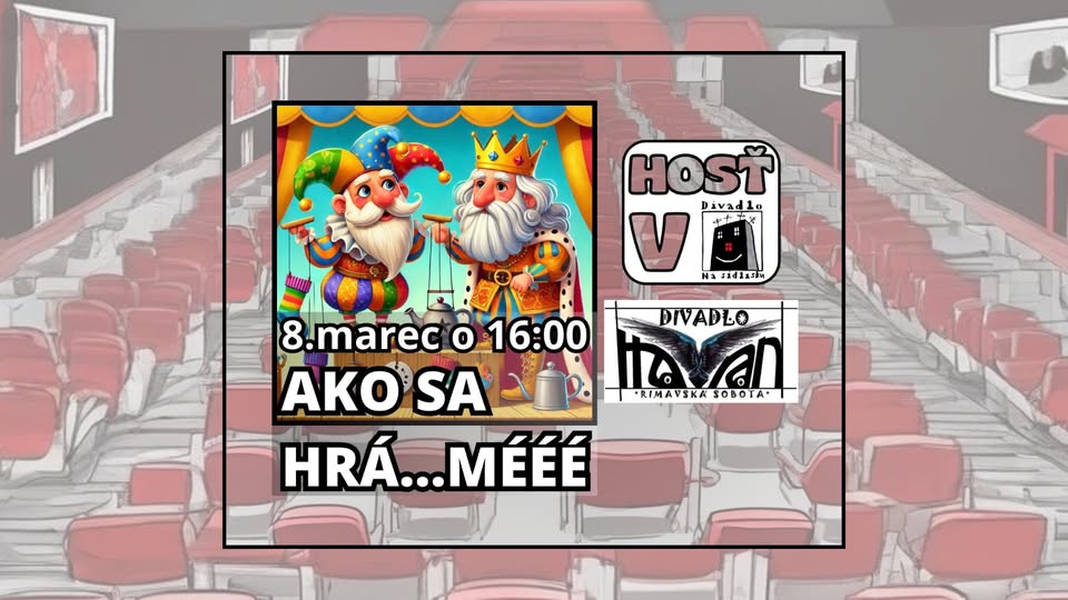 AKO SA HRÁ…MÉÉÉ - Hosť v Divadle na Sídlisku - Divadlo Havran