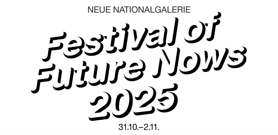 Festival of Future Nows @ Neue Nationalgalerie