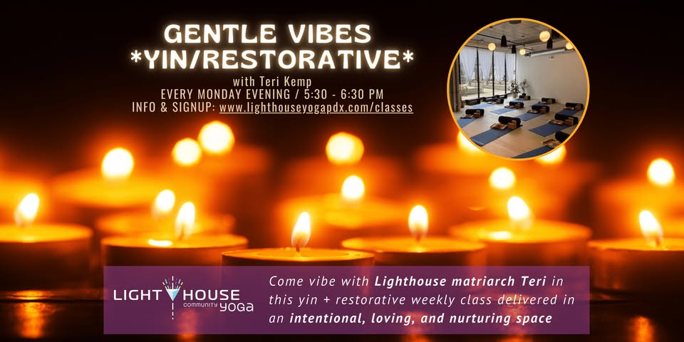 GENTLE VIBES *YIN/RESTORATIVE* @ Lighthouse Community Yoga PDX
