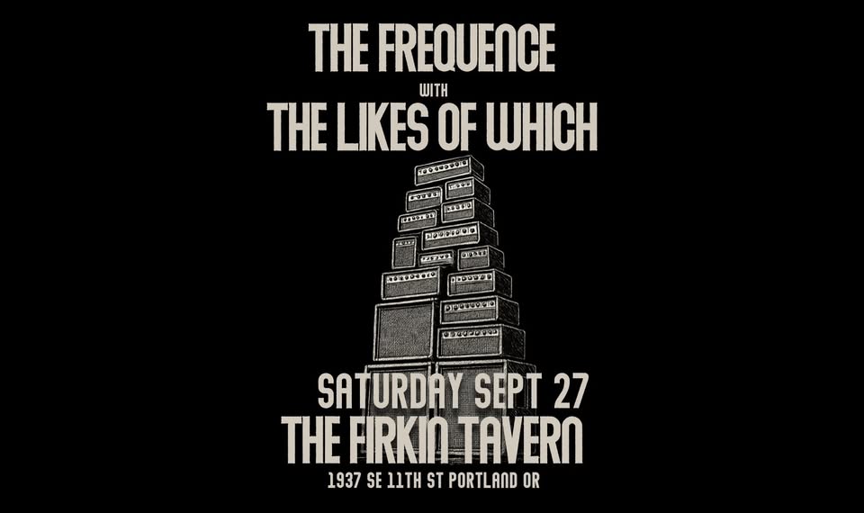The Frequence w/ The Likes of Which