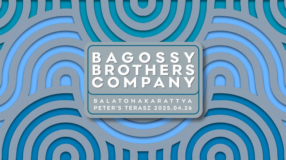 SOLD OUT! - Bagossy Brothers Company // Peter's Terasz - Balatonakarattya vendég: animasongs