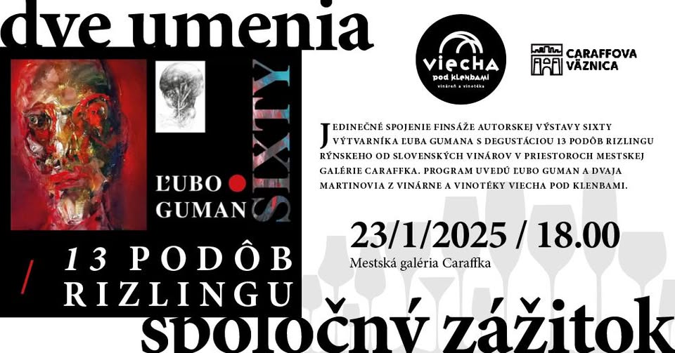 Dve umenia - spoločný zážitok: Ľubo Guman Sixty / 13 podôb rizlingu