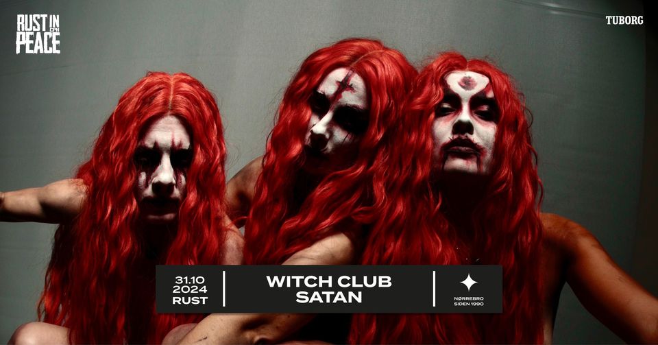Rust In Peace: Witch Club Satan (NO) + support: Vulvatorious // RUST [udsolgt]