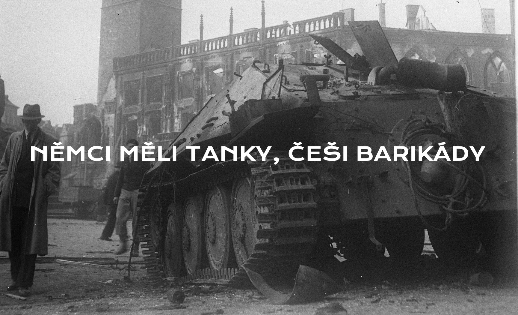FILM: Němci měli tanky, Češi barikády