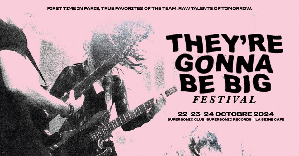 They're Gonna Be Big Festival • 22, 23, 24 Octobre