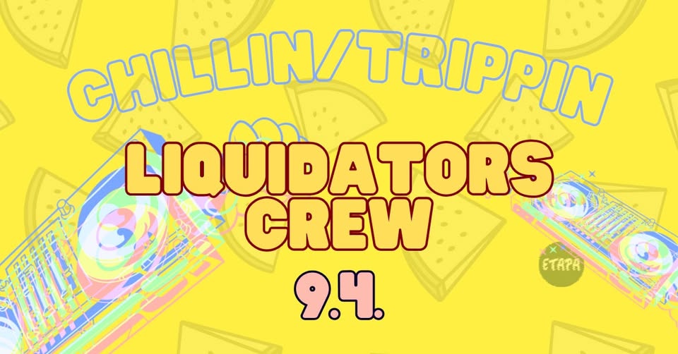 Chillin/Trippin with Liquidators Crew