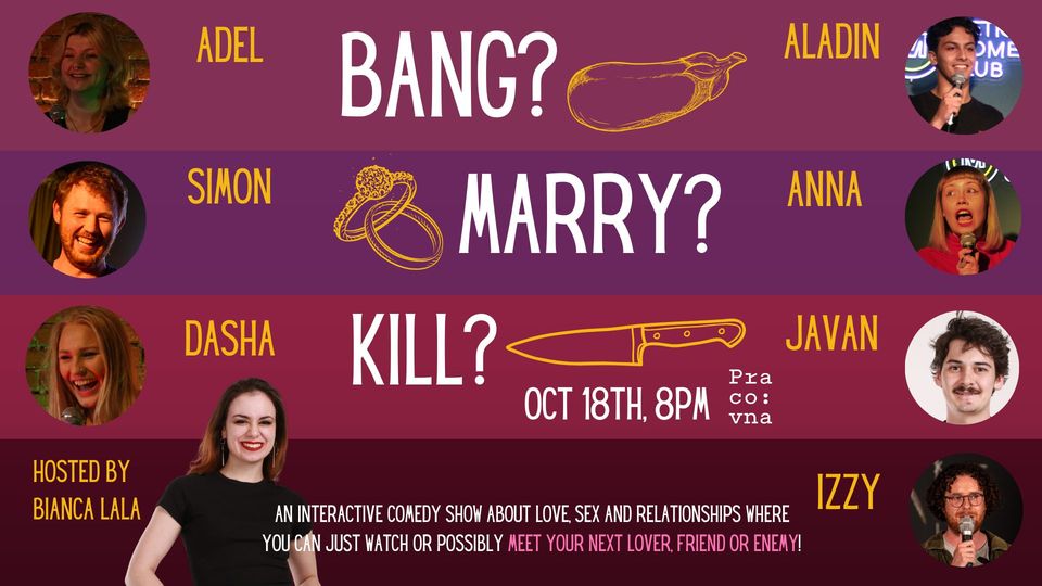 SPECIAL NEWBIES EDITION: Bang? Marry? Kill? Comedy Show at Pracovna - Oct 18th, 8pm, 199 CZK TICKETS