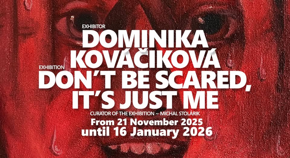 Dominika Kováčiková ★ Don’t Be Scared, It’s Just Me