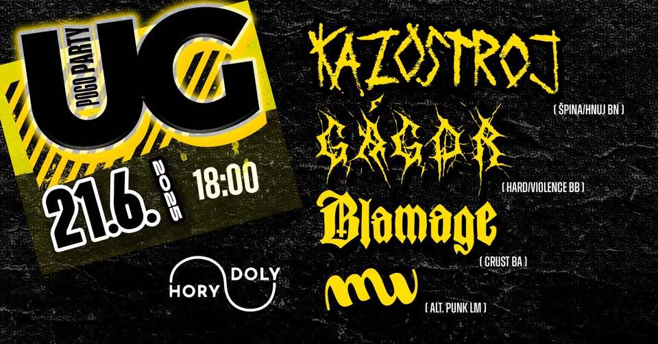 KAZOSTROJ / GÁGOR / BLAMAGE / MU : UG POGO PÁRTY