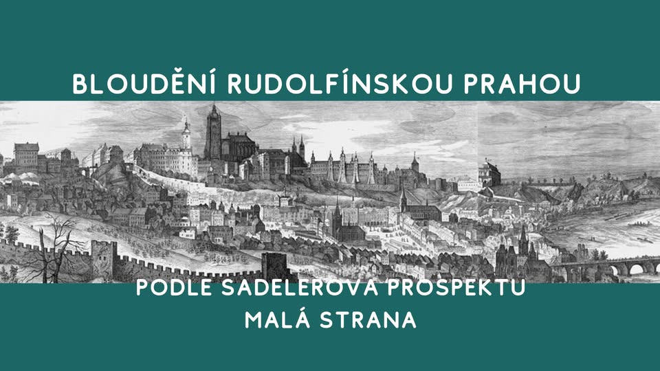 Bloudění rudolfínskou Prahou podle Sadelerova prospektu, Malá Strana