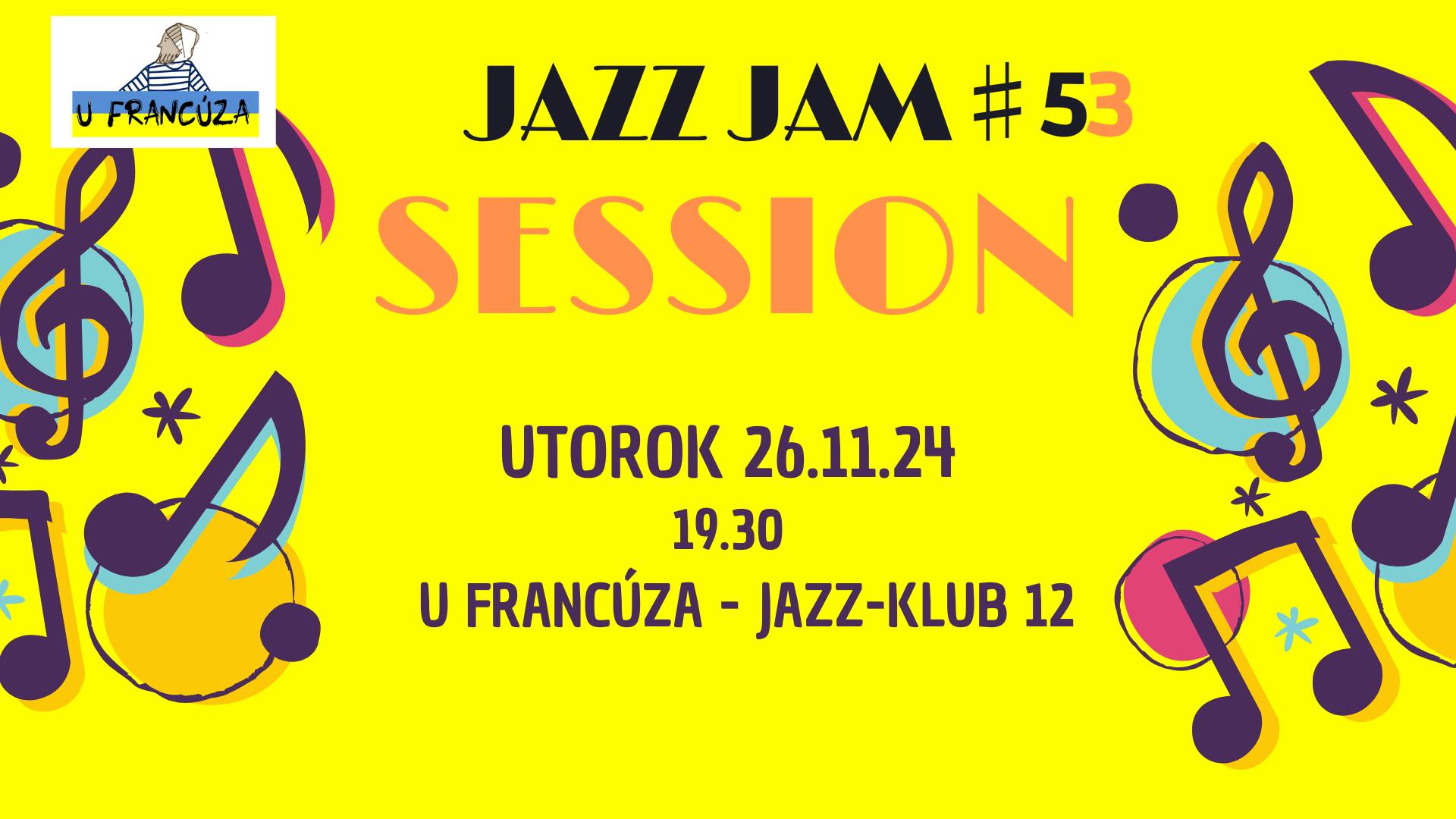 JAZZ JAM SESSION 53 @ U Francúza