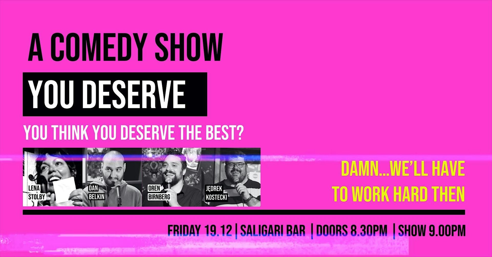 A COMEDY SHOW YOU DESERVE — Do You Deserve the Best?
