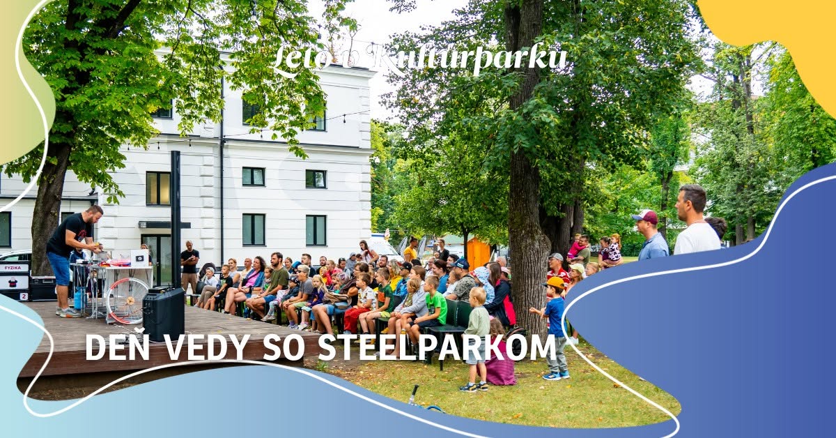 Deň vedy so SteelParkom | Leto v Kulturparku