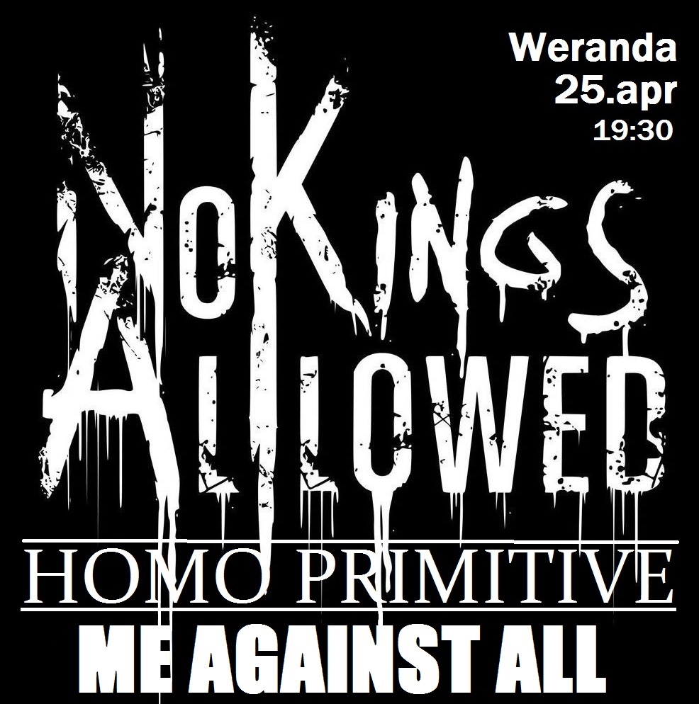 ZRUŠENÉ - NO KINGS ALLOWED/hol/ - HOMO PRIMITIVE - ME AGAINST ALL