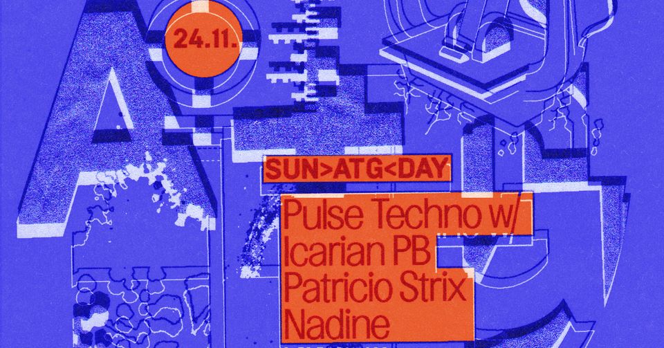 SUN>ATG<DAY Pulse Techno w/ Icarian PB1, Patricio Strix & Nadine