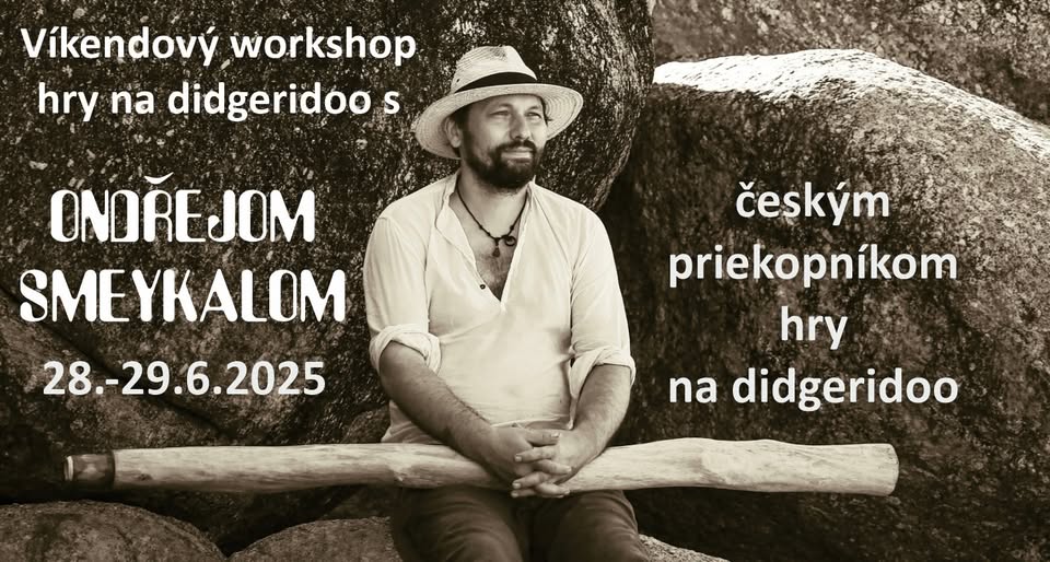 Špeciálny víkendový workshop hry na didgeridoo a samostatný koncert 27.6.2025 s Ondřejom Smeykalom