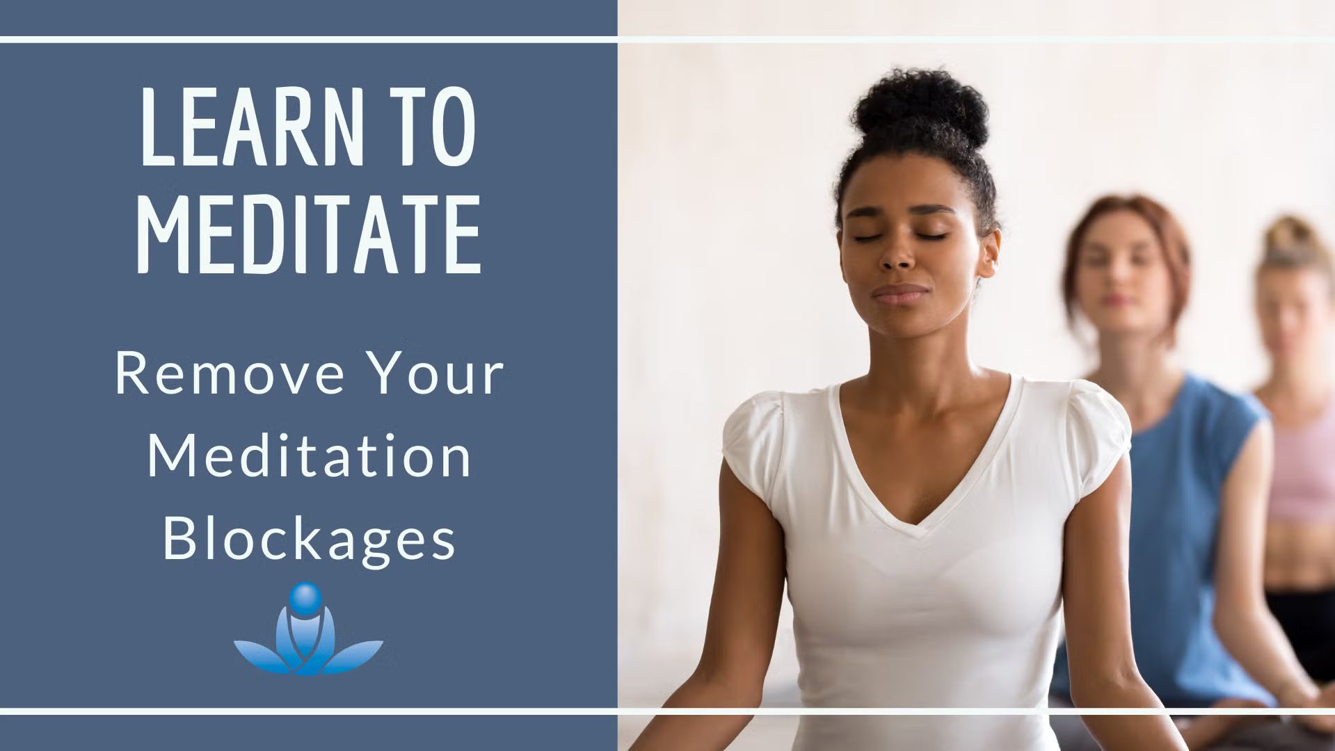 Remove Your Meditation Blockages (Virtual)