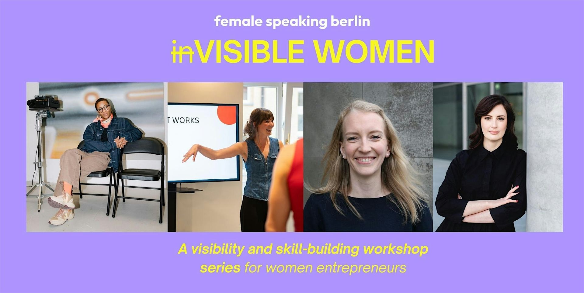 inVISIBLE WOMEN – Workshop Series Public Speaking • Purpose • Storytelling