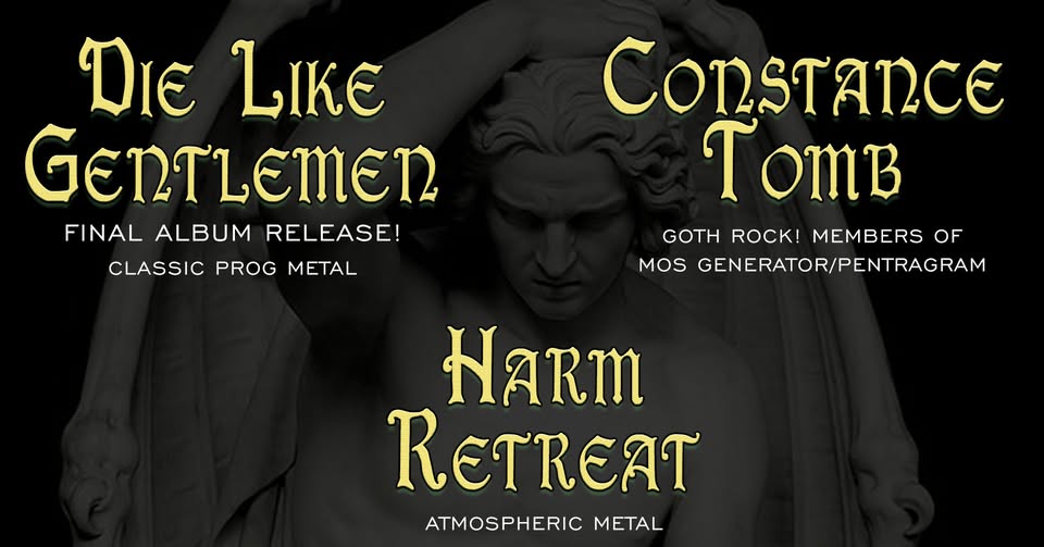 Die Like Gentlemen (album release) / Constance Tomb / Harm Retreat