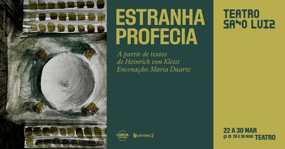 ESTRANHA PROFECIA, a partir de textos de Heinrich Von Kleist | Encenação Maria Duarte, no São Luiz