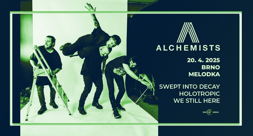 ALCHEMISTS (CH) + SWEPT INTO DECAY (CZ) + HOLOTROPIC (SK) + WE STILL HERE (SK) @ MELODKA - BRNO