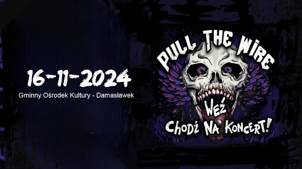 Pull The Wire & Stacja B. - 16/11/24 - Damasławek - Gminny Ośrodek Kultury