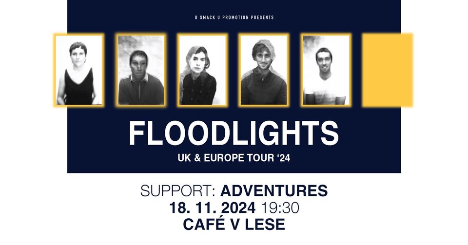 Floodlights 🇦🇺 + support: Adventures / Café V lese