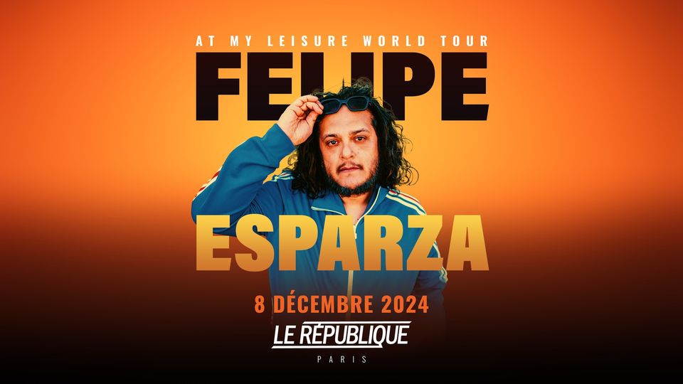 Felipe Esparza • Paris - Le République