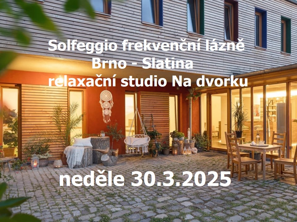 Pravidelná Solfeggio frekvenční lázeň – Brno neděle 30.3.2025
