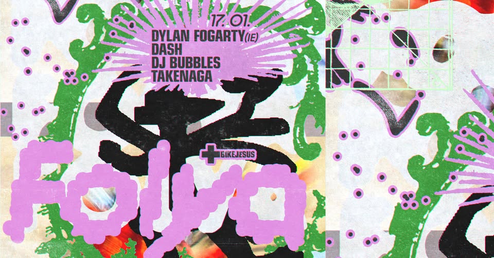 FOLYA: Dylan Fogarty (IE), Dash, DJ Bubbles, Takenaga