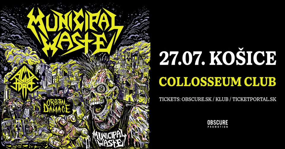 MUNICIPAL WASTE, ACID FORCE, ORBITAL DAMAGE - Košice