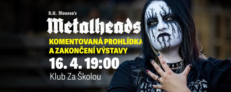 R.H. Moussa's Metalheads – Komentovaná prohlídka a zakončení výstavy