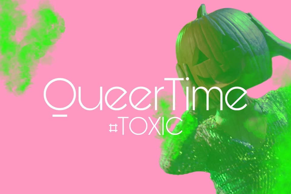 QueerTime #Toxic