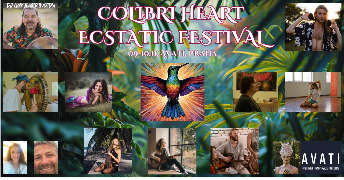 COLIBRI HEART ECSTATIC FESTIVAL, Avati, Praha