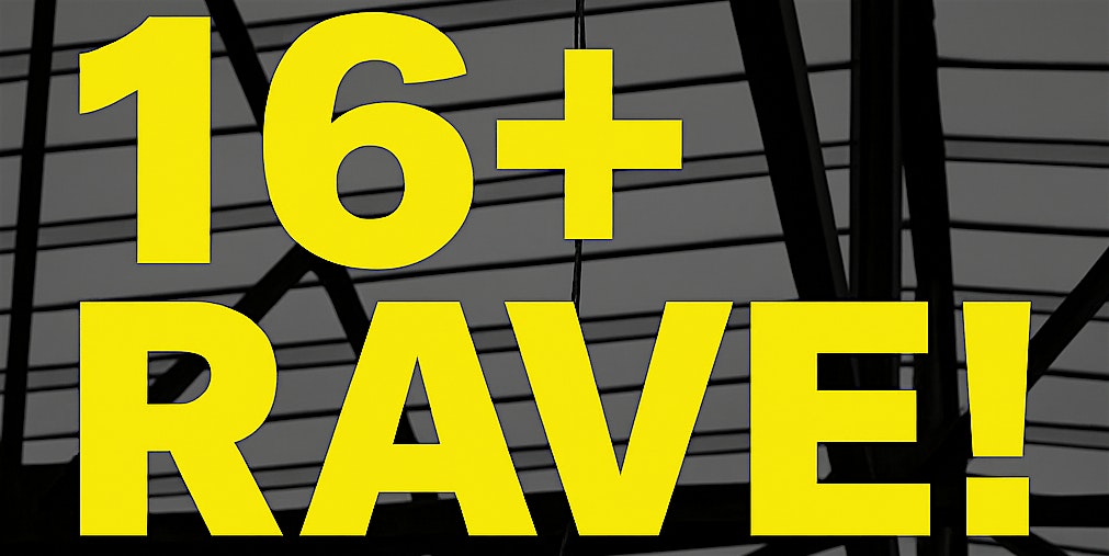 16+ RAVE!