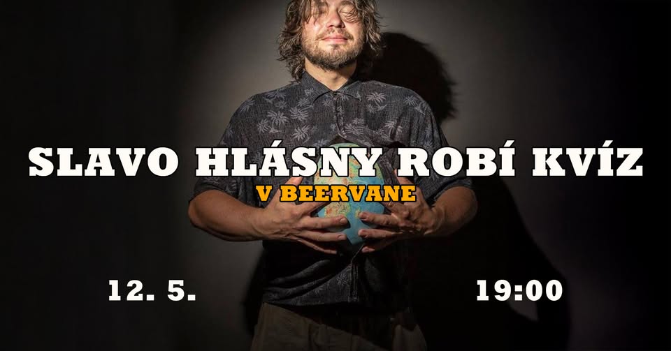 SLAVO HLÁSNY ROBÍ KVÍZ v BEERVANE - 12. 5. 19:00