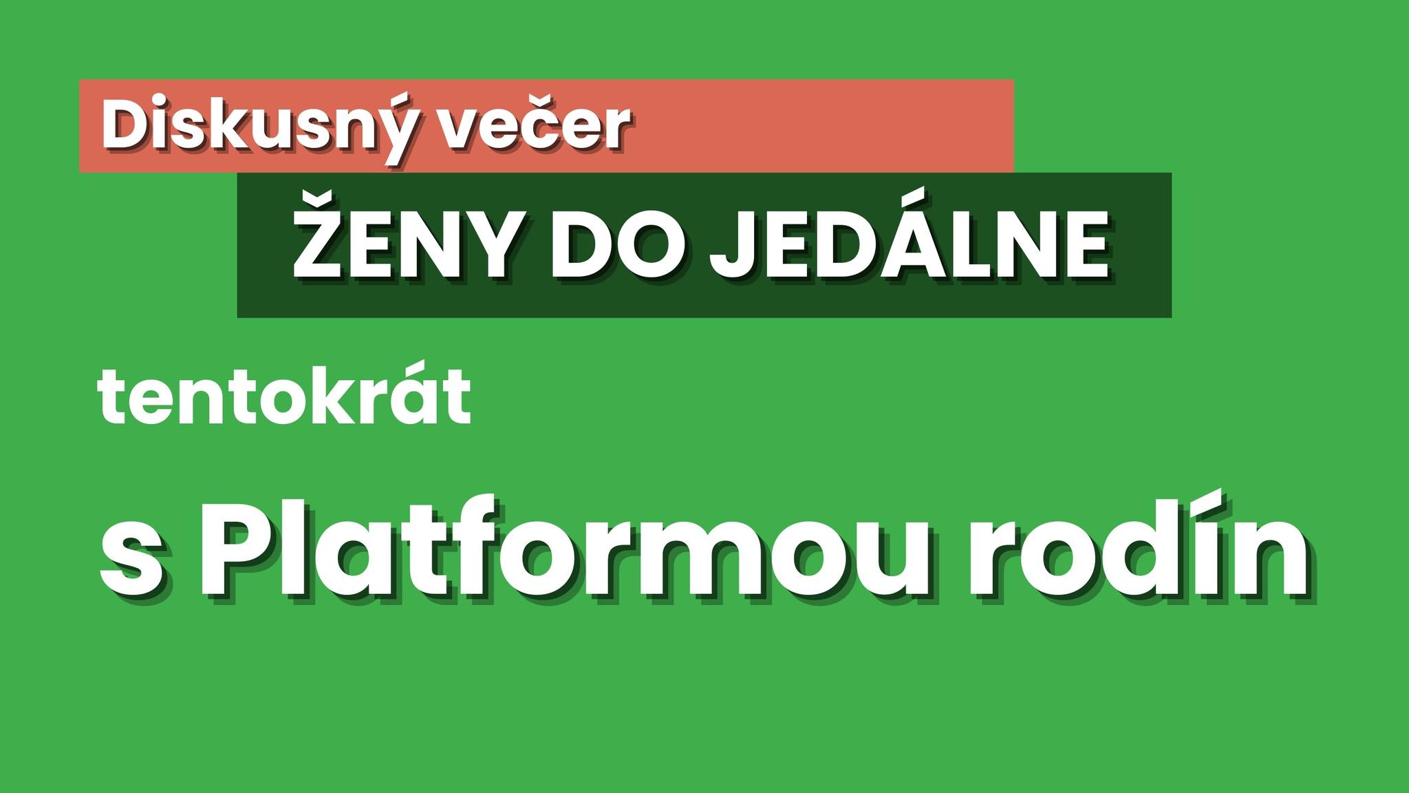 ŽENY DO JEDÁLNE s Platformou rodín