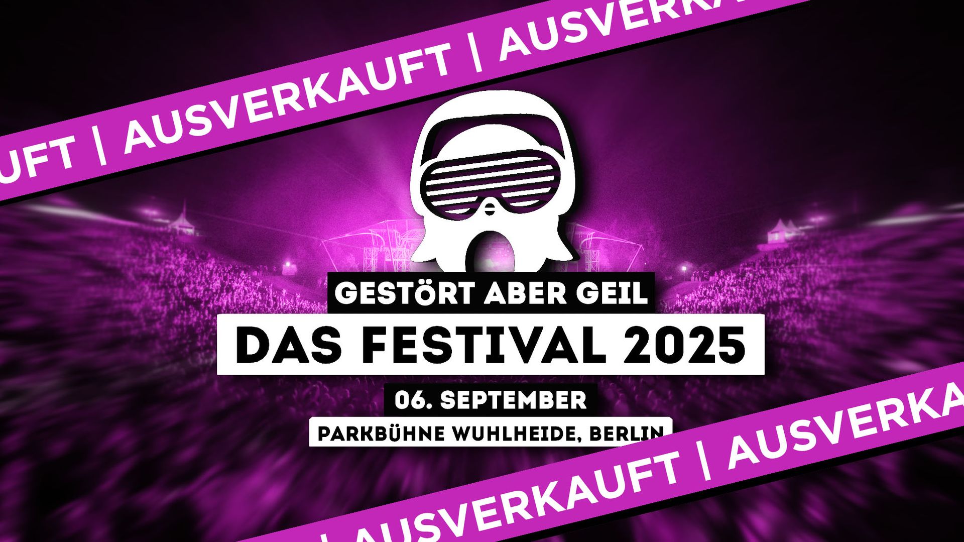 Ausverkauft: GESTÖRT ABER GEIL - DAS FESTIVAL 2025 - BERLIN