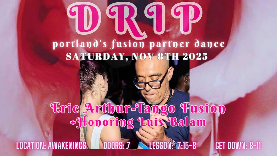 DRIP- Tango Fusion w/ Eric Arthur and Luis Balam Bday!
