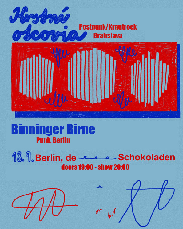 Krstní Otcovia (Postpunk/Kraut, Bratislava) + Binninger Birne (Punk, Bln) @ Schokoladen