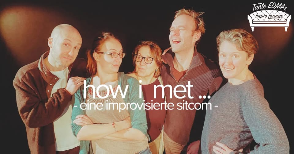 how i met ... (eine improvisierte Sitcom)