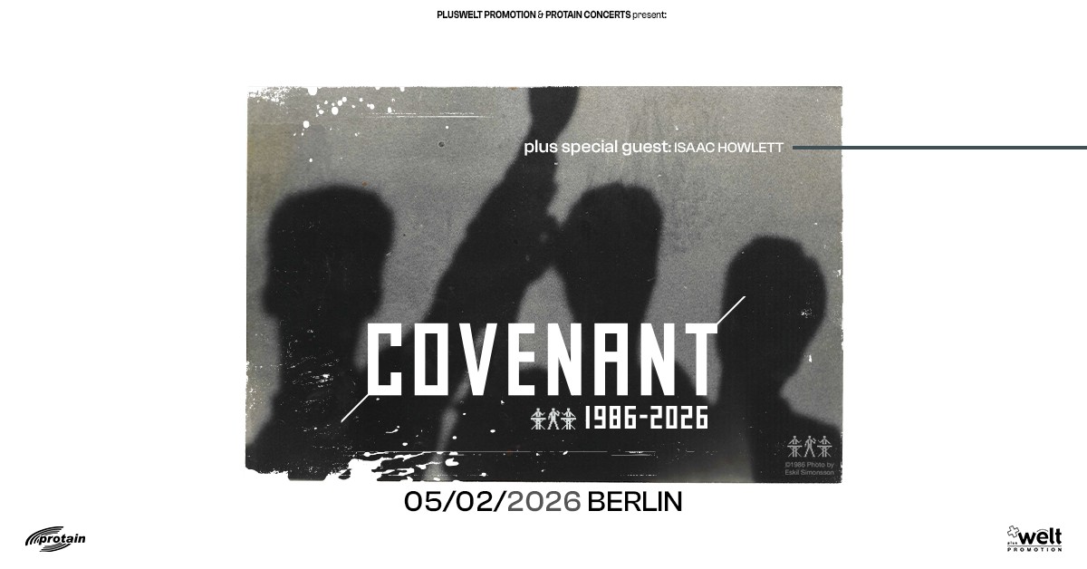 COVENANT 1986-2026 plus special guest: ISAAC HOWLETT // 05.02.2026 // Berlin, Columbia Theater