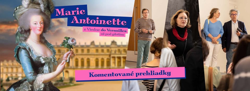 Komentované prehliadky výstavou MARIE ANTOINETTE